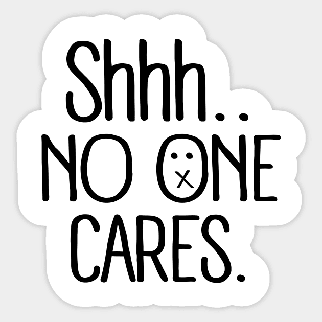 Insult: Shhh...no one cares. Sticker by nektarinchen